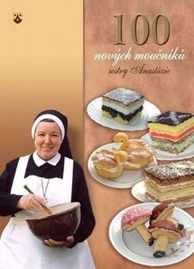 Magurová Dagmar: 100 nových moučníků sestry Anastázie