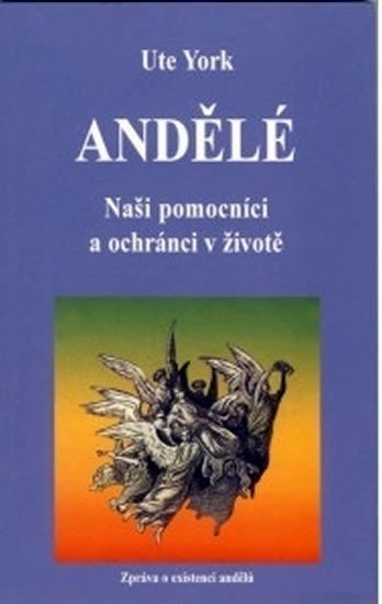 York Ute: Andělé - Naši pomocníci a ochránci v životě