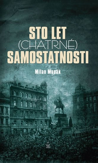 Macák Milan: Sto let (chatrné) samostatnosti Macák Milan: Sto let (chatrné) samostatnosti