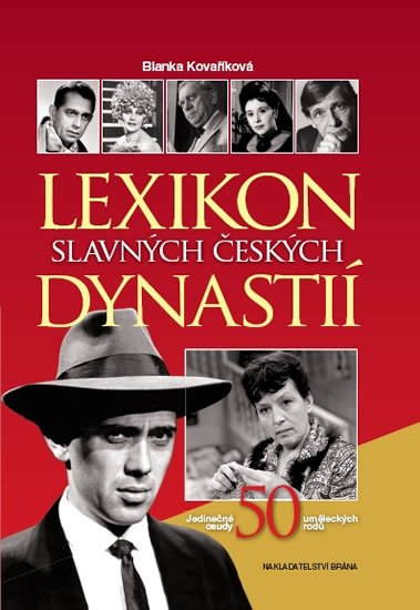 Kovaříková Blanka: Lexikon slavných českých dynastií - Jedinečné osudy 50 uměleckých rodů