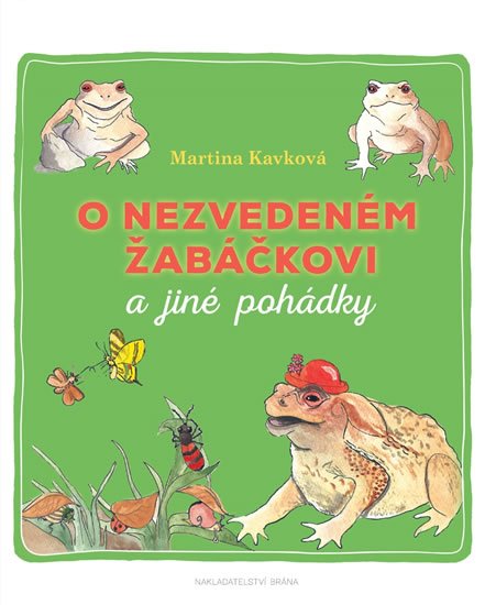Kavková Martina: O nezvedeném žabáčkovi a jiné pohádky