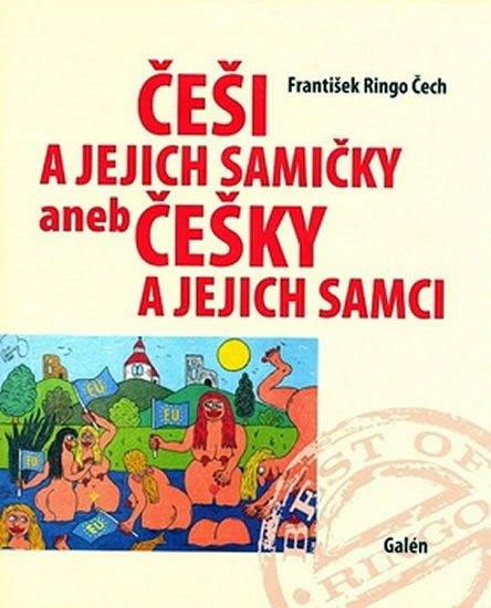 Čech František Ringo: Češi a jejich samičky aneb Češky a jejich samci Čech František Ringo: Češi a jejich samičky aneb Češky a jejich samci