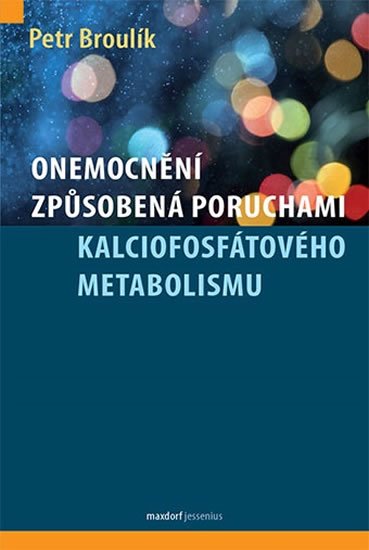 Broulík Petr: Onemocnění způsobená poruchami kalciofosfátového metabolismu