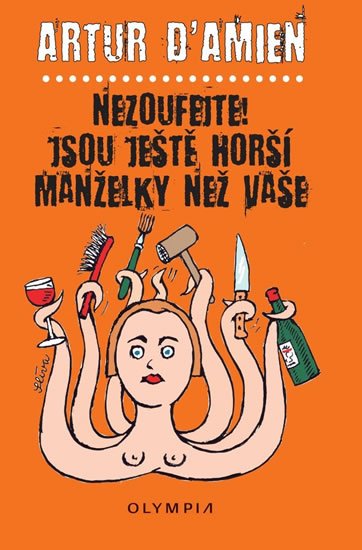 d´Amien Artur: Nezoufejte! Jsou ještě horší manželky než vaše