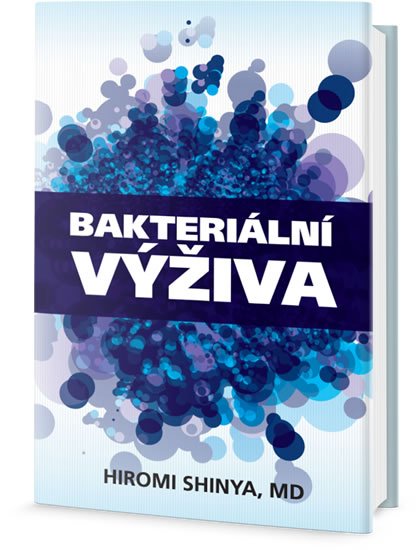 Shinya Hiromi: Bakteriální výživa - Revoluce v posílení vaší přirozené imunity