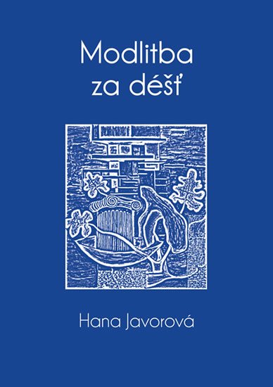 Javorová Hana: Modlitba za déšť Javorová Hana: Modlitba za déšť