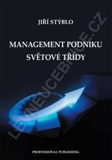 Stýblo Jiří: Management podniku světové třídy