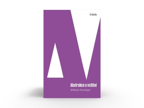 Worringer Wilhelm: Abstrakce a vcítění