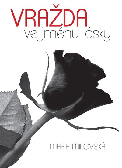 Milovská Marie: Vražda ve jménu lásky Milovská Marie: Vražda ve jménu lásky