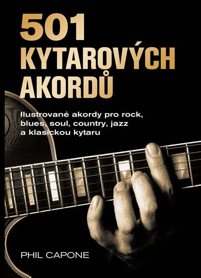 Capone Phil: 501 kytarových akordů - Ilustrované akordy pro rock, blues, soul, country, Capone Phil: 501 kytarových akordů - Ilustrované akordy pro rock, blues, soul, country,