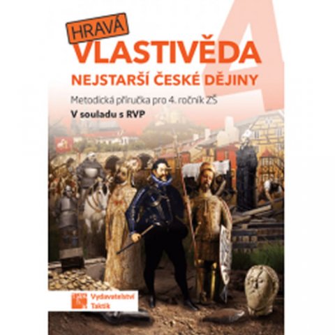 neuveden: Hravá vlastivěda 4 - Nejstarší české dějiny - Metodická příručka neuveden: Hravá vlastivěda 4 - Nejstarší české dějiny - Metodická příručka