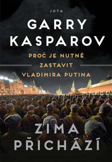 Kasparov Garry: Zima přichází - Proč je nutné zastavit Vladimira Putina