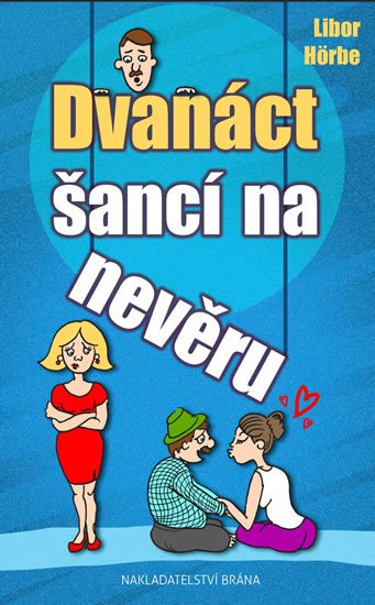 Hörbe Libor: Dvanáct šancí na nevěru