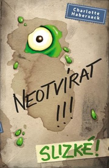Habersack Charlotte: Neotvírat!!! Slizké! Habersack Charlotte: Neotvírat!!! Slizké!
