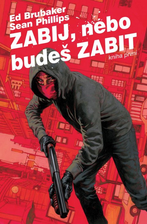 Brubaker Ed: Zabij, nebo budeš zabit 1