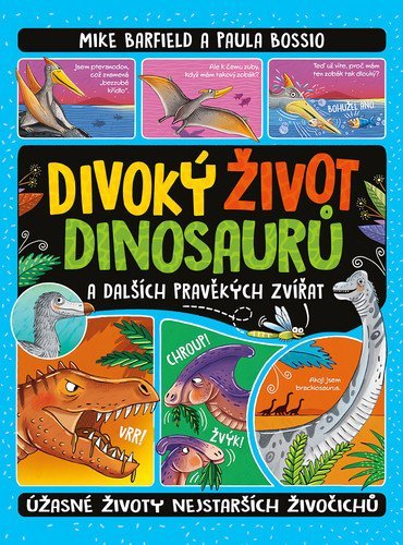 Barfield Mike: Divoký život dinosaurů a dalších pravěkých zvířat - Úžasné životy nejstarší