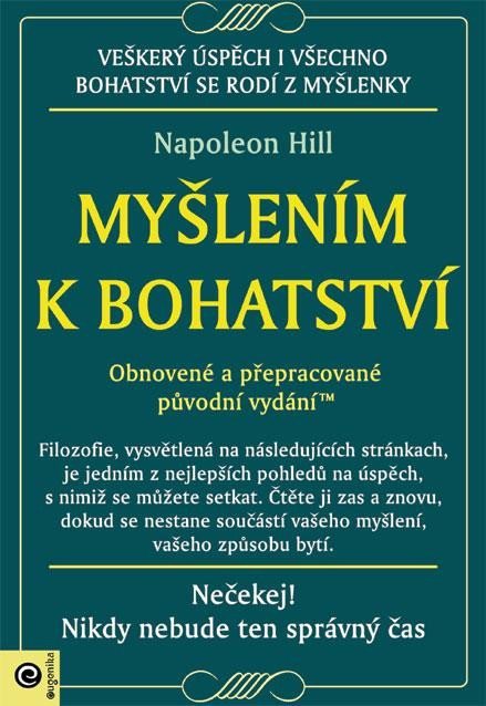 Hill Napoleon: Myšlením k bohatství - Obnovené a přepracované původní vydání Hill Napoleon: Myšlením k bohatství - Obnovené a přepracované původní vydání