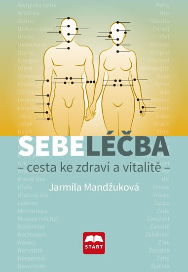 Mandžuková Jarmila: Sebeléčba - Cesta ke zdraví a vitalitě