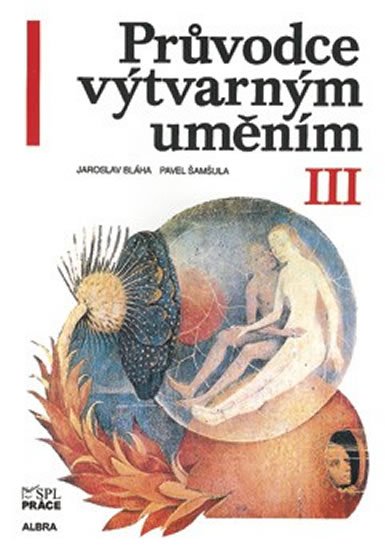 Šamšula Pavel: Průvodce výtvarným uměním 3 Šamšula Pavel: Průvodce výtvarným uměním 3