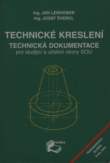 Švercl Josef: Technické kreslení - Technická dokumentace pro studijní a učební obory SOU Švercl Josef: Technické kreslení - Technická dokumentace pro studijní a učební obory SOU