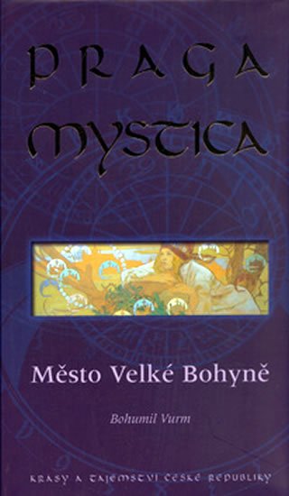 Vurm Bohumil: Praga mystica - Město Velké Bohyně Vurm Bohumil: Praga mystica - Město Velké Bohyně