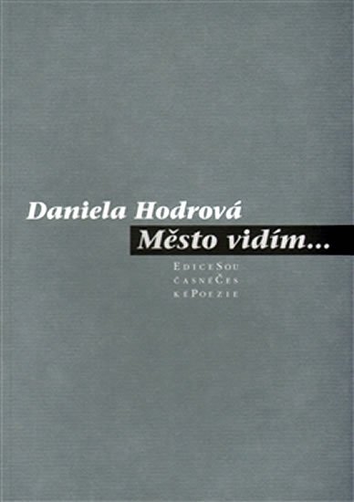 Hodrová Daniela: Město vidím... Hodrová Daniela: Město vidím...