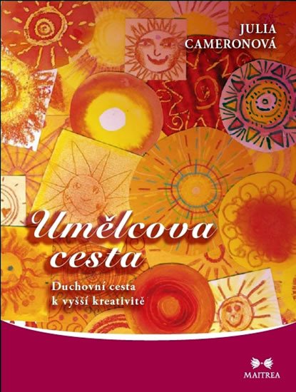 Cameronová Julia: Umělcova cesta - Duchovní cesta k vyšší kreativitě Cameronová Julia: Umělcova cesta - Duchovní cesta k vyšší kreativitě