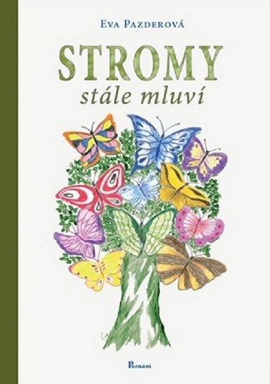 Pazderová Eva: Stromy stále mluví Pazderová Eva: Stromy stále mluví