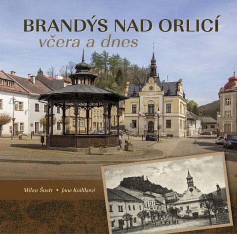 Šustr Milan: Brandýs nad Orlicí včera a dnes Šustr Milan: Brandýs nad Orlicí včera a dnes