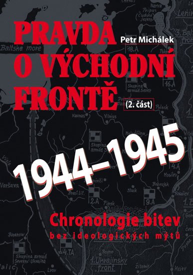 Michálek Petr: Pravda o východní frontě 1944-1945