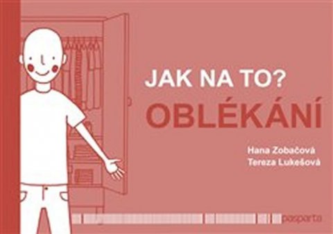 Zobačová Hana: Jak na to? Oblékání Zobačová Hana: Jak na to? Oblékání