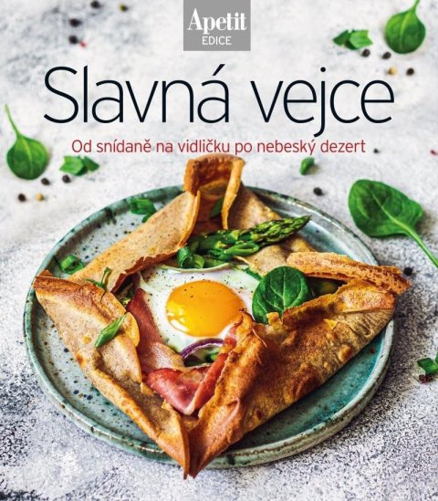 neuveden: Slavná vejce - Od snídaně na vidličku po nebeský dezert (Edice Apetit)