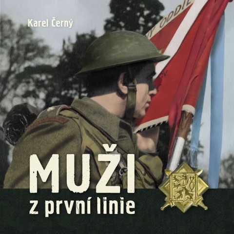 Černý Karel: Muži z první linie Černý Karel: Muži z první linie