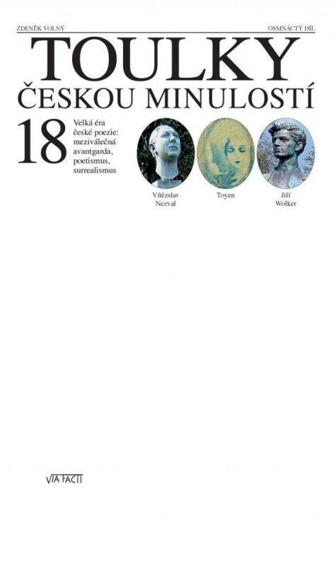 Volný Zdeněk: Toulky českou minulostí 18 - Velká éra české poezie, meziválečná avantgarda Volný Zdeněk: Toulky českou minulostí 18 - Velká éra české poezie, meziválečná avantgarda