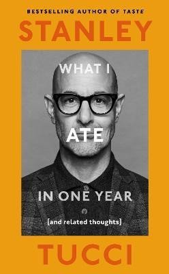Tucci Stanley: What I Ate in One Year: (and related thoughts)
