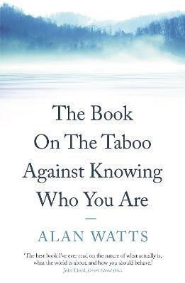 Watts Alan: The Book on the Taboo Against Knowing Who You Are