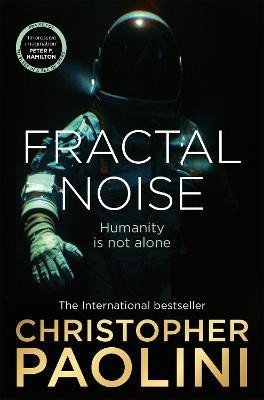 Paolini Christopher: Fractal Noise: A thrilling novel of first contact and a Sunday Times bestse Paolini Christopher: Fractal Noise: A thrilling novel of first contact and a Sunday Times bestse