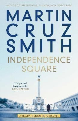 Cruz Smith Martin: Independence Square: Arkady Renko in Ukraine