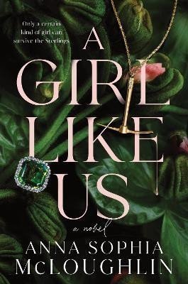 McLoughlin Anna Sophia: A Girl Like Us: A Novel