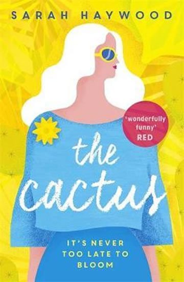 Haywood Sarah: The Cactus: A Reese Witherspoon x Hello Sunshine Book Club Pick