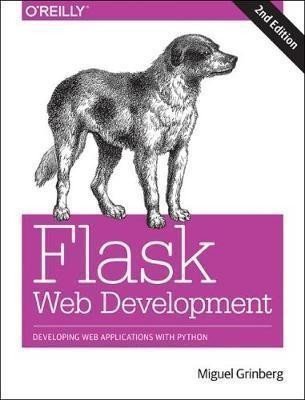 Grinberg Miguel: Flask Web Development 2e : Developing Web Applications with Python