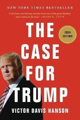 Hanson Victor D.: The Case for Trump