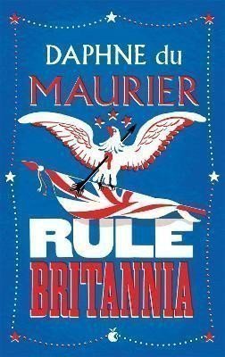 du Maurier Daphne: Rule Britannia