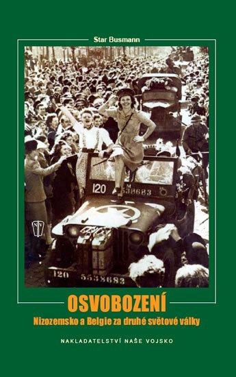 Preger John: Osvobození – Nizozemsko a Belgie za druhé světové války Preger John: Osvobození – Nizozemsko a Belgie za druhé světové války