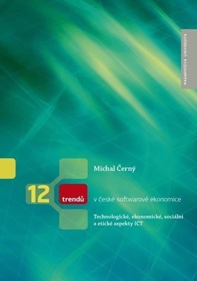 Černý Michal: 12 trendů v české softwarové ekonomice: Technologické, ekonomické, sociální