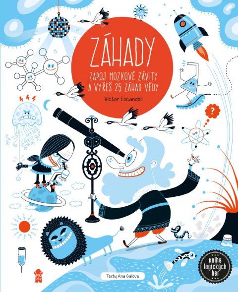 Escandell Víctor: ZÁHADY - Zapoj mozkové závity a vyřeš 25 záhad vědy Escandell Víctor: ZÁHADY - Zapoj mozkové závity a vyřeš 25 záhad vědy