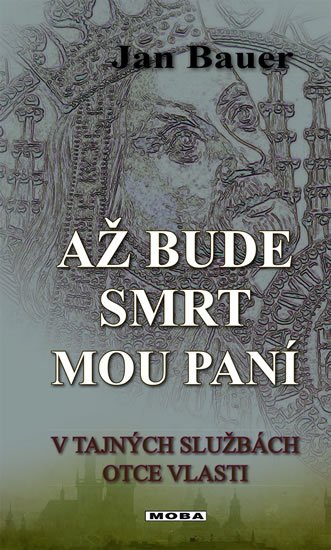 Bauer Jan: Až bude smrt mou paní