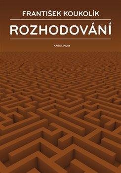 Koukolík František: Rozhodování