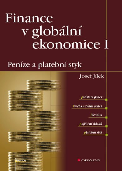 Jílek Josef: Finance v globální ekonomice I - Peníze a platební styk Jílek Josef: Finance v globální ekonomice I - Peníze a platební styk