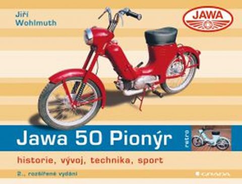 Wohlmuth Jiří: Jawa 50 Pionýr - historie, vývoj, technika, sport Wohlmuth Jiří: Jawa 50 Pionýr - historie, vývoj, technika, sport
